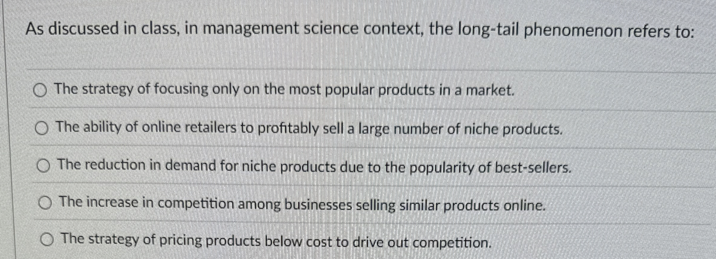  As discussed in class, in management science context, the long-tail phenomenon
