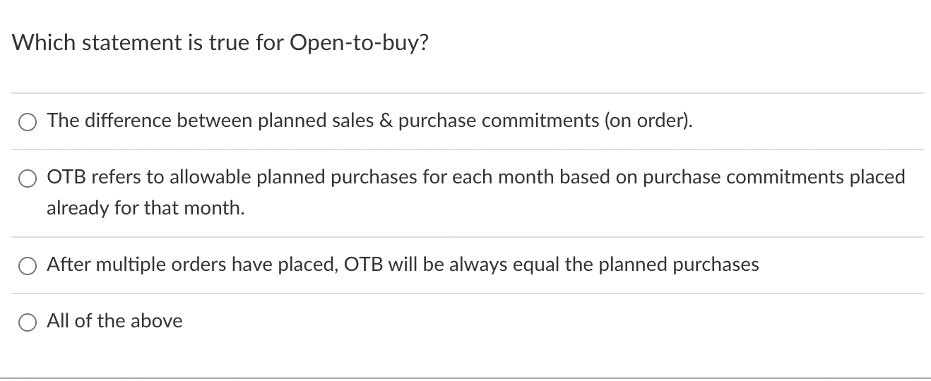  Which statement is true for Open-to-buy? The difference between planned sales