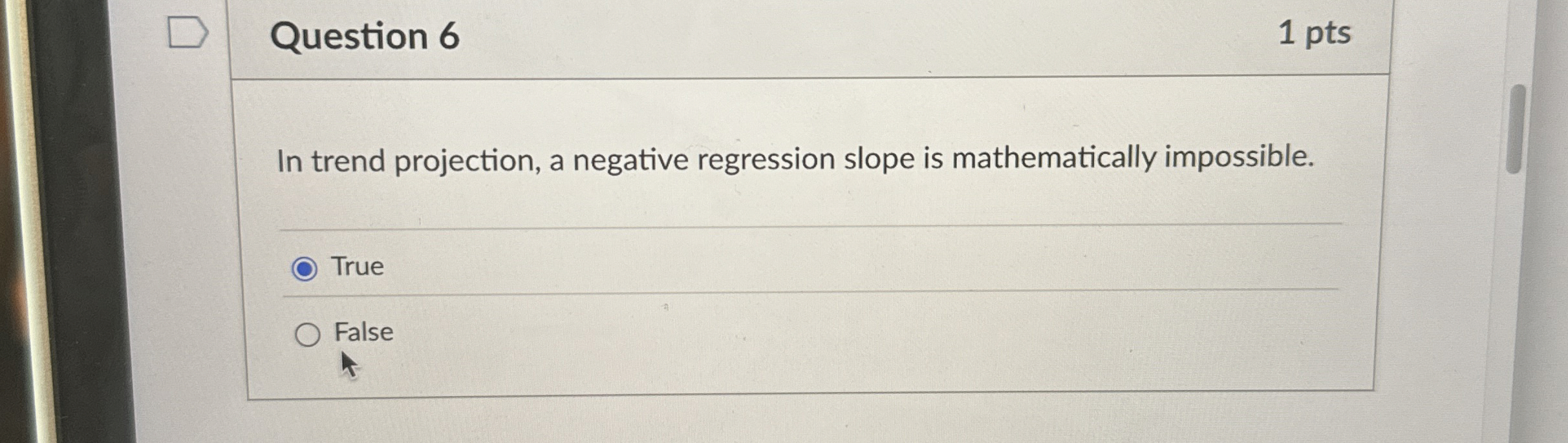  Question 6 In trend projection, a negative regression slope is mathematically