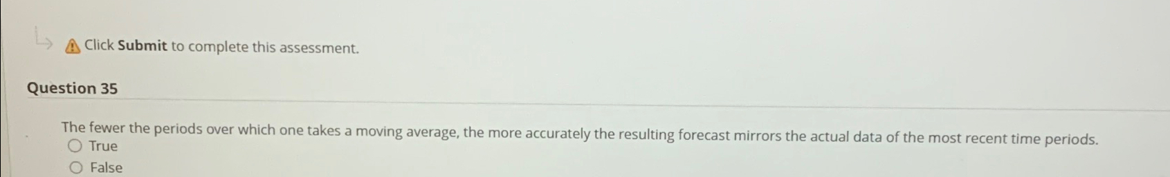  Click Submit to complete this assessment. Question 35 The fewer the