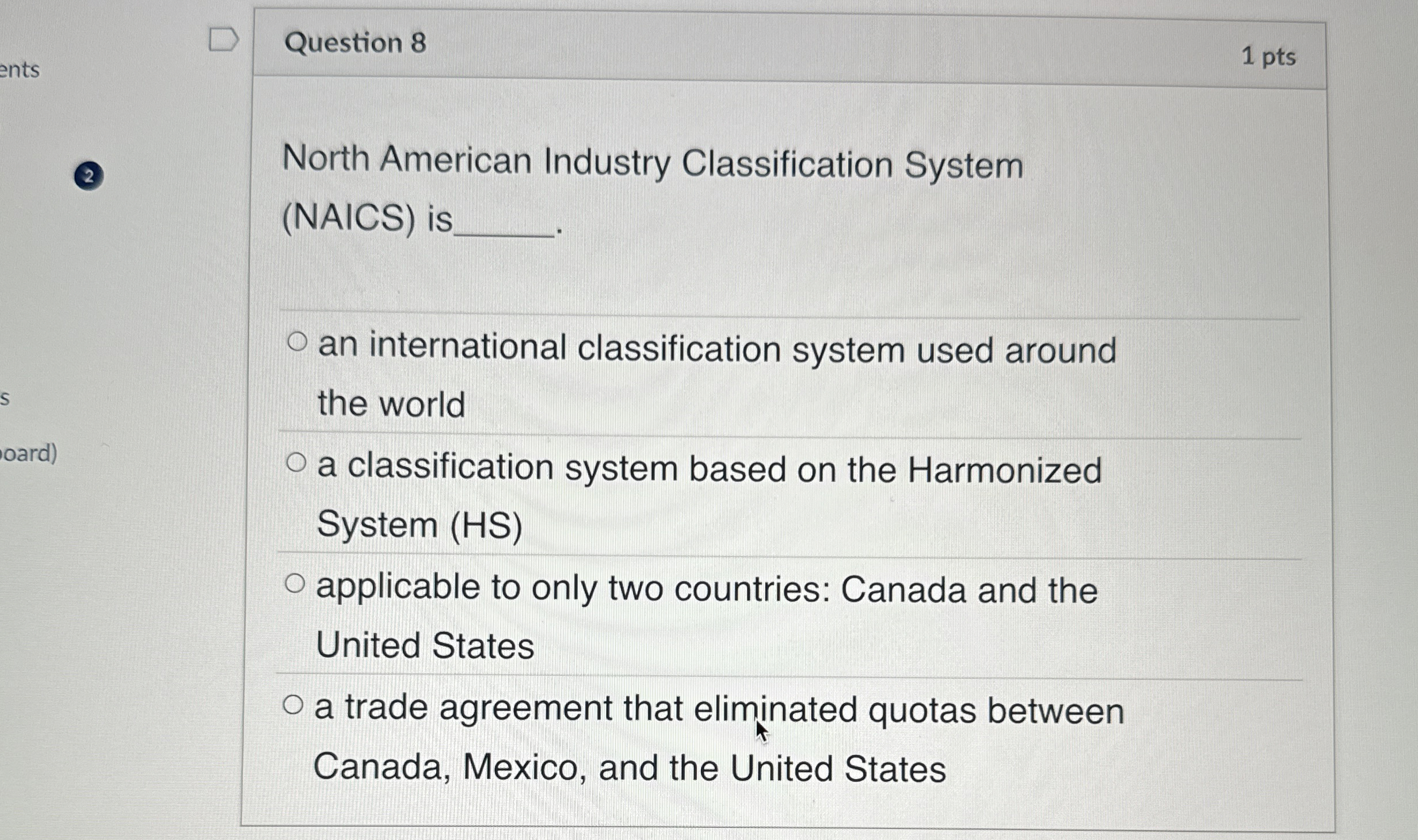  Question 8 North American Industry Classification System (NAICS) is an international