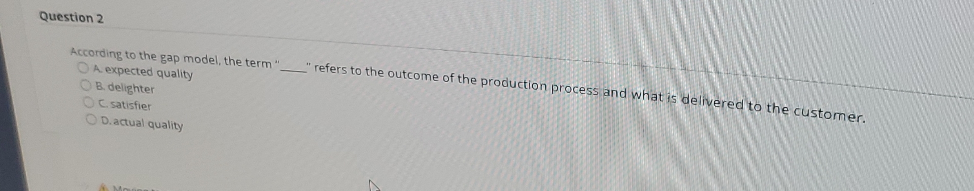  Question 2 According to the gap model, the term A. expected