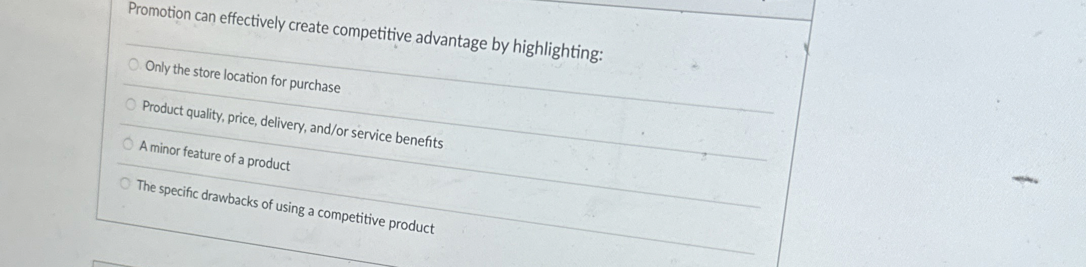  Promotion can effectively create competitive advantage by highlighting: Only the store