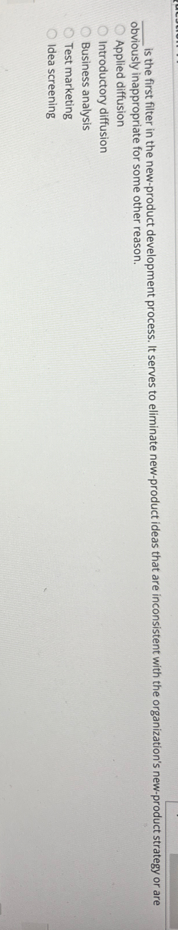  q, is the first filter in the new-product development process. It