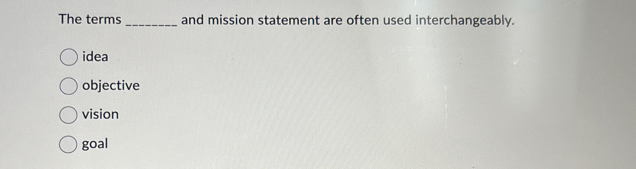  The terms and mission statement are often used interchangeably. idea objective