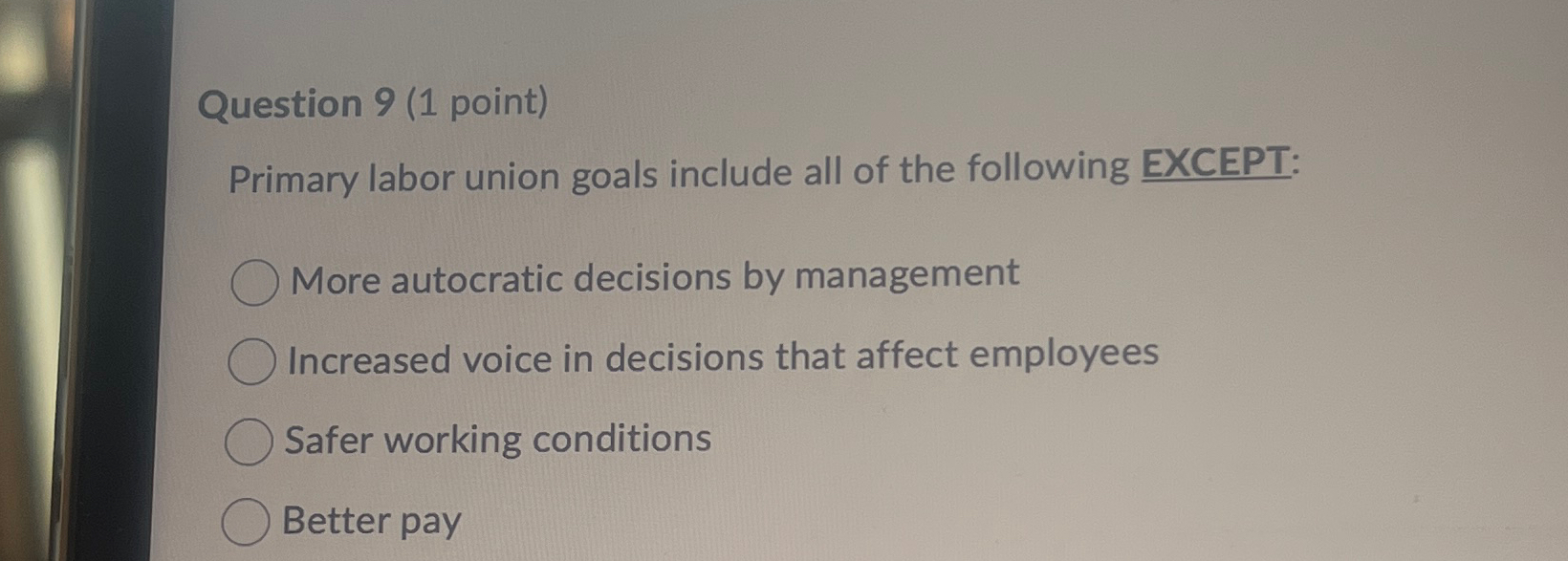  Question 9(1 point) Primary labor union goals include all of the
