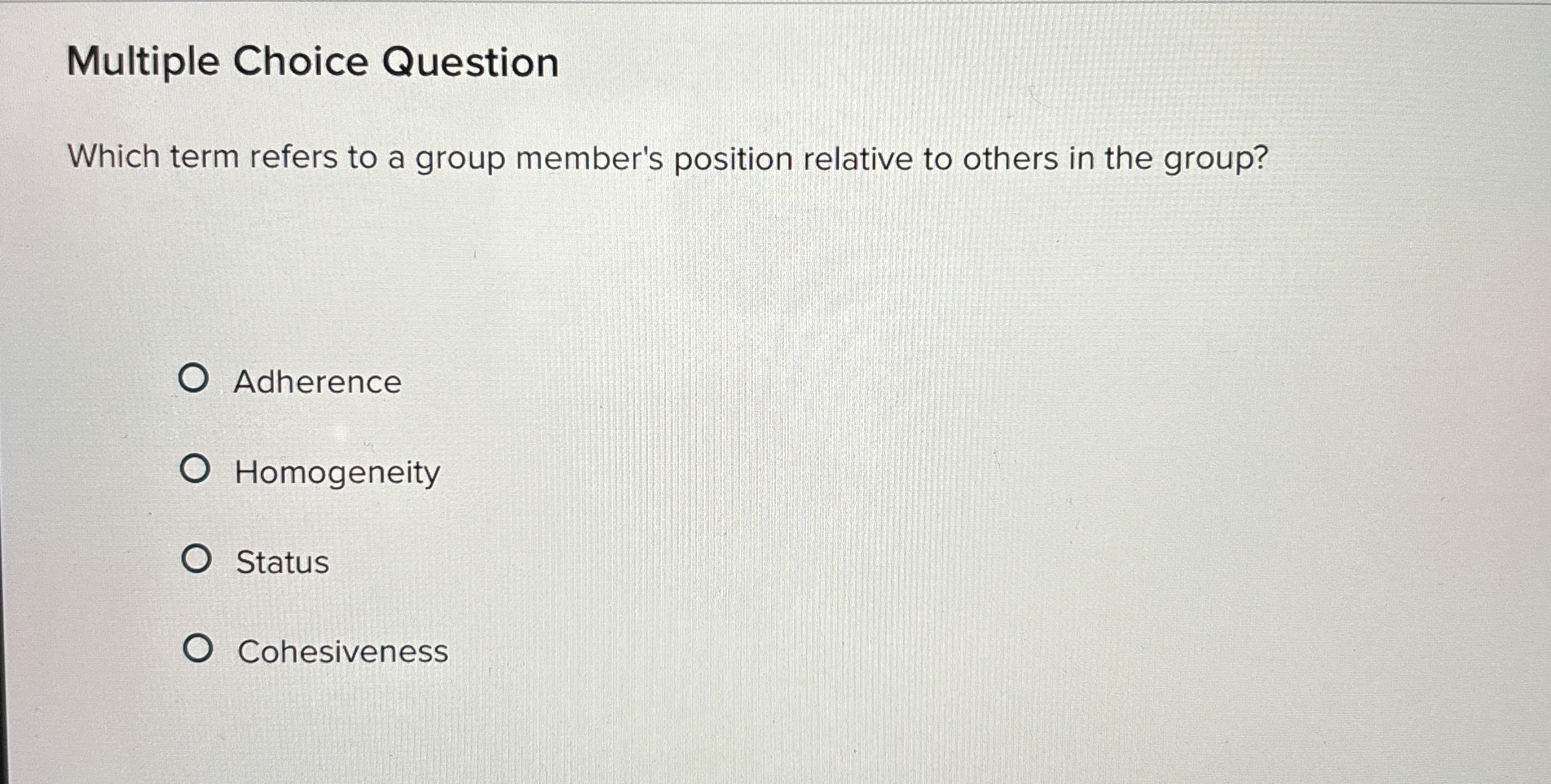  Multiple Choice Question Which term refers to a group member's position