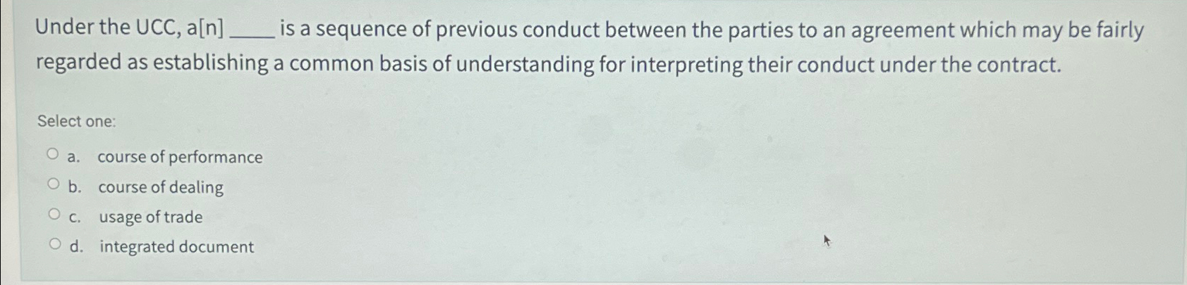  Under the UCC, a[n], is a sequence of previous conduct between