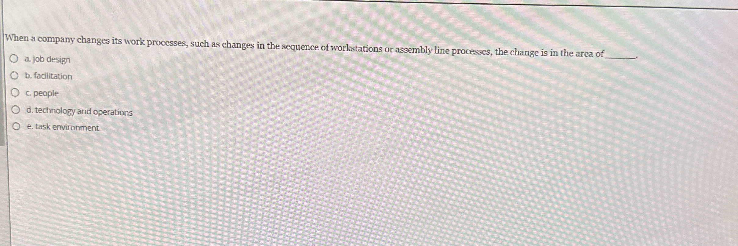  When a company changes its work processes, such as changes in