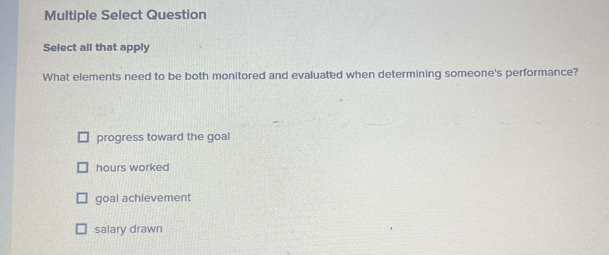  Multiple Select Question Select all that apply What elements need to