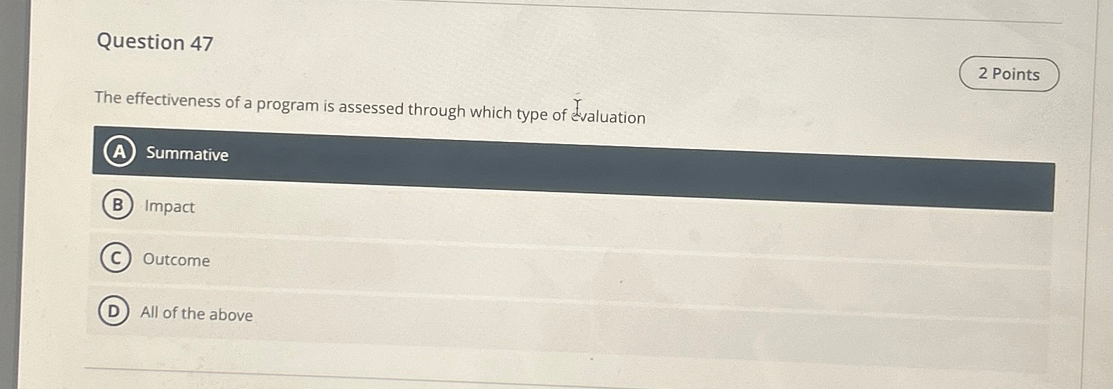  Question 47 The effectiveness of a program is assessed through which