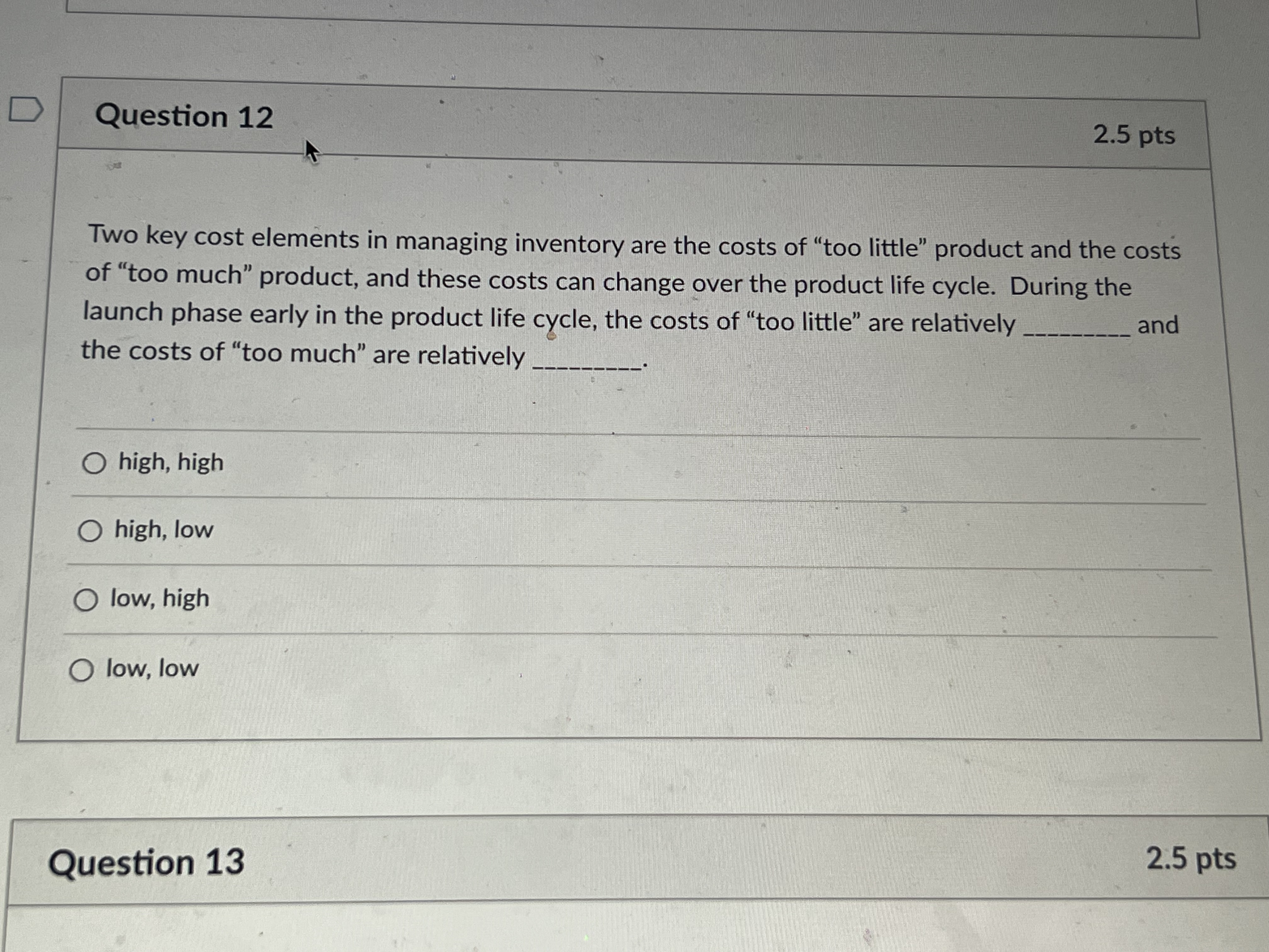  Question 12 Two key cost elements in managing inventory are the