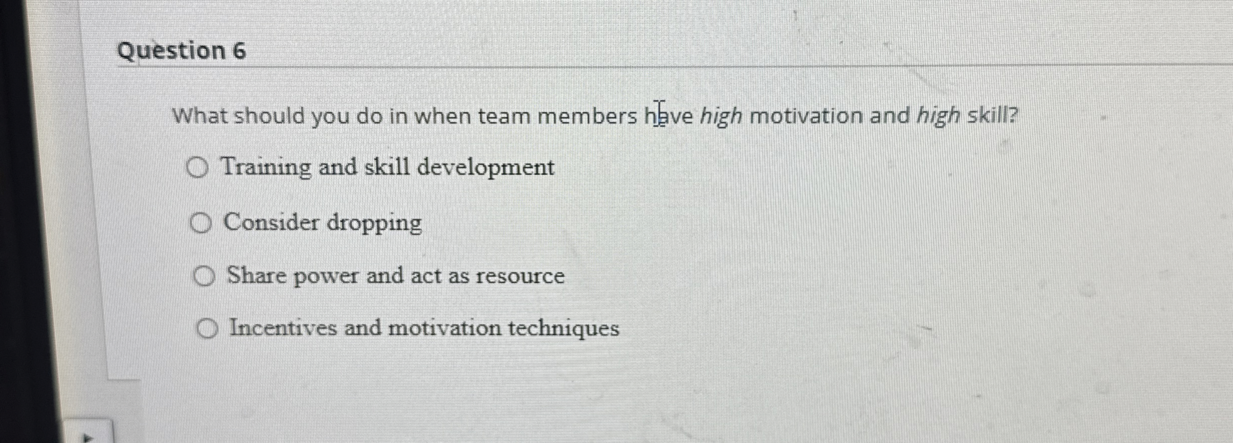  Question 6 What should you do in when team members have