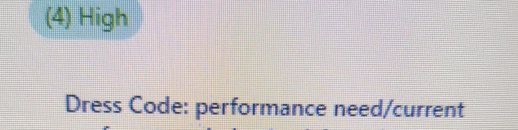  (4) High Dress Code: performance need/current 