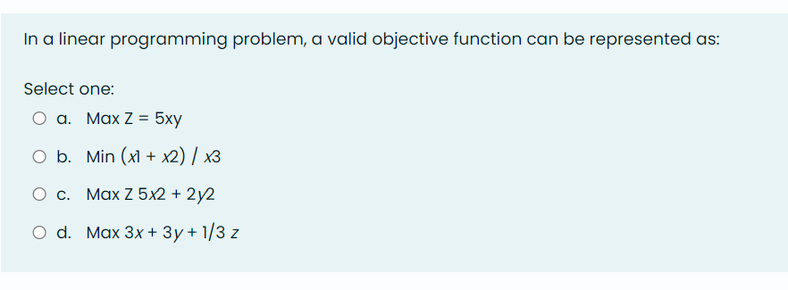  In a linear programming problem, a valid objective function can be
