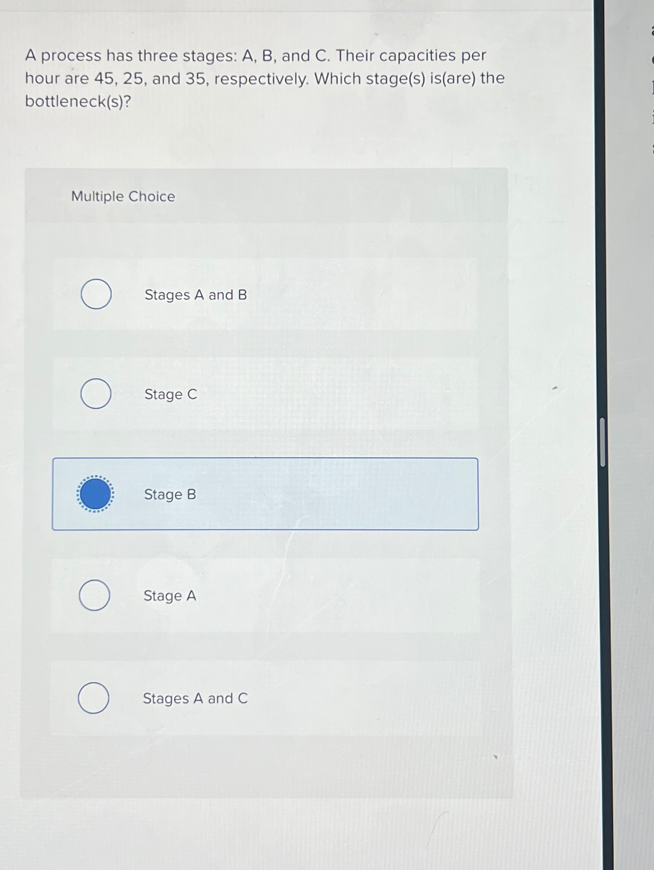  A process has three stages: A,B, and C. Their capacities per