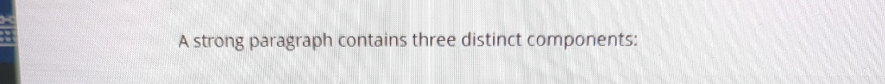  A strong paragraph contains three distinct components: 