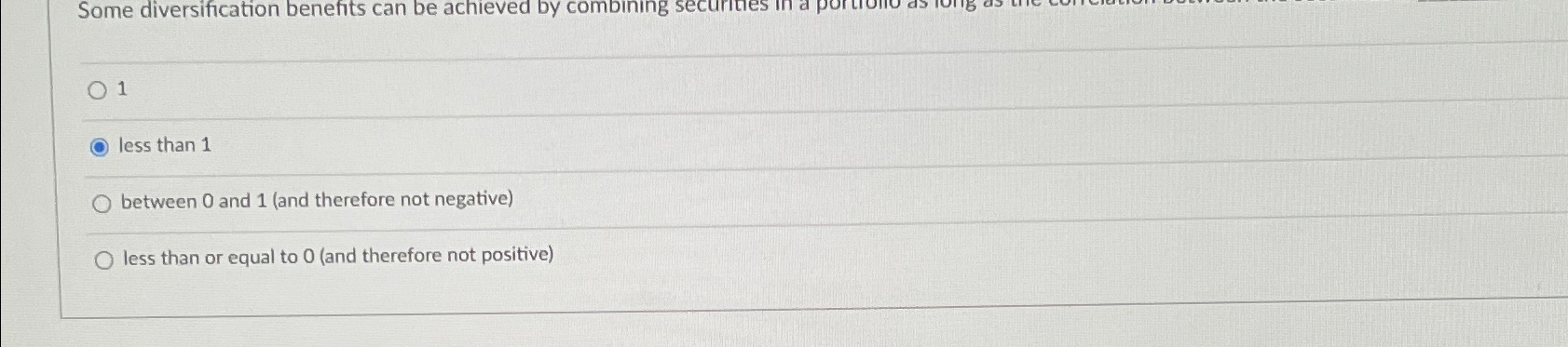  Some diversification benefits can be achieved by combining securines in a