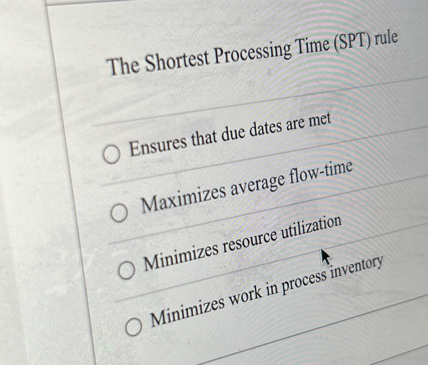  The Shortest Processing Time (SPT) rule Ensures that due dates are