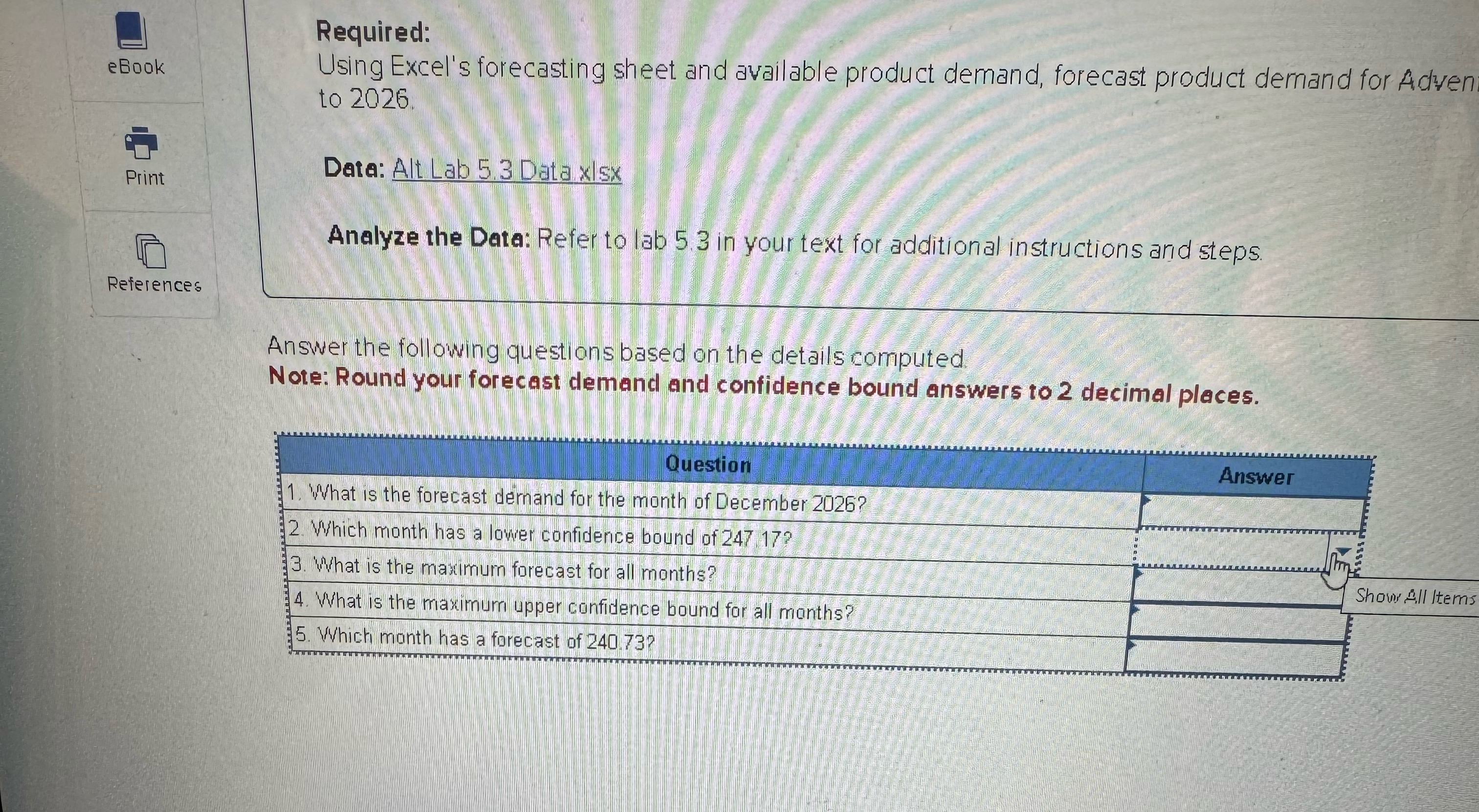 Required: Using Excel's forecasting sheet and available product demand, forecast product