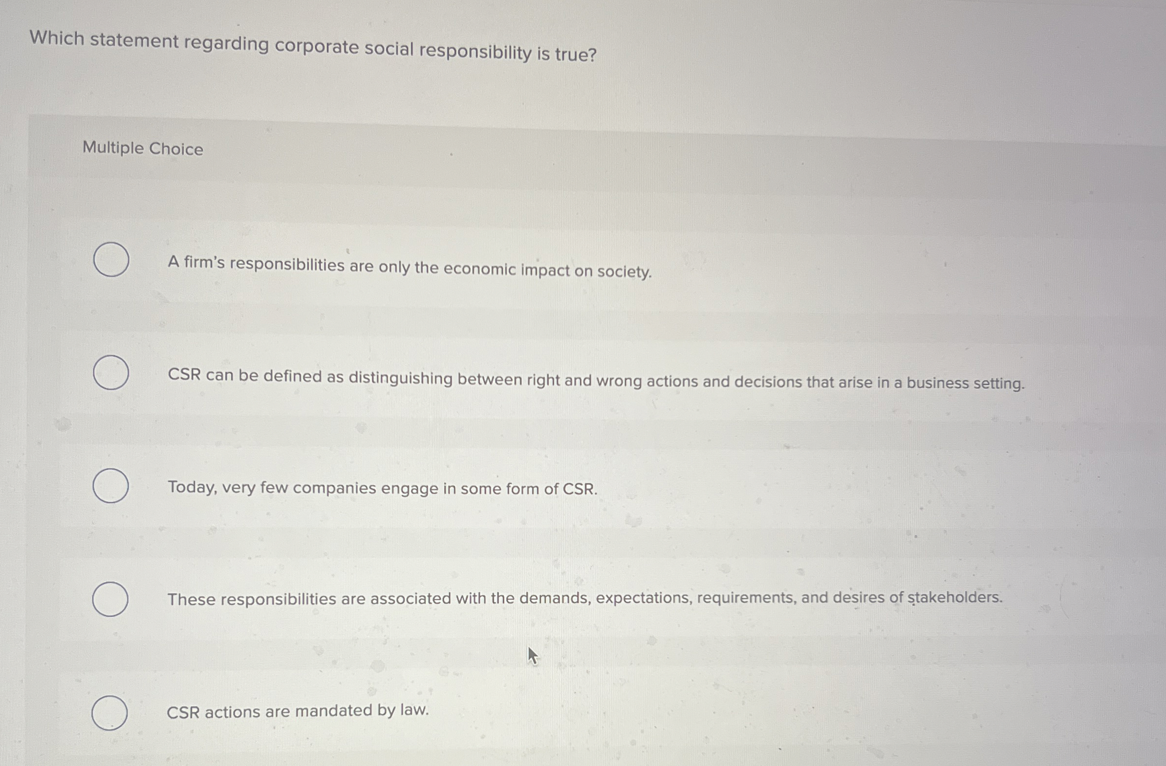  Which statement regarding corporate social responsibility is true? Multiple Choice A