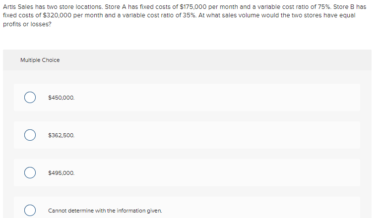  Artis Sales has two store locations. Store A has fixed costs