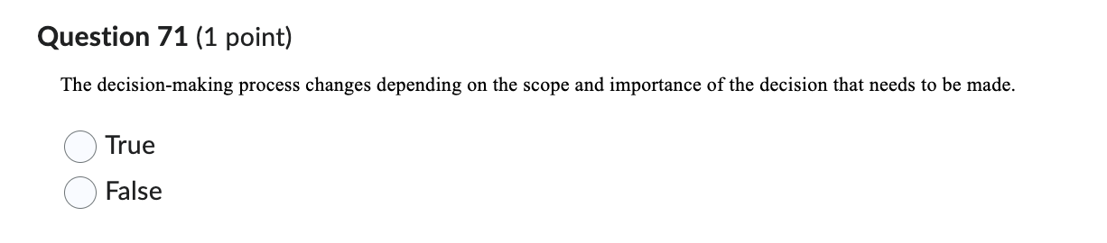  Question 71(1 point) The decision-making process changes depending on the scope
