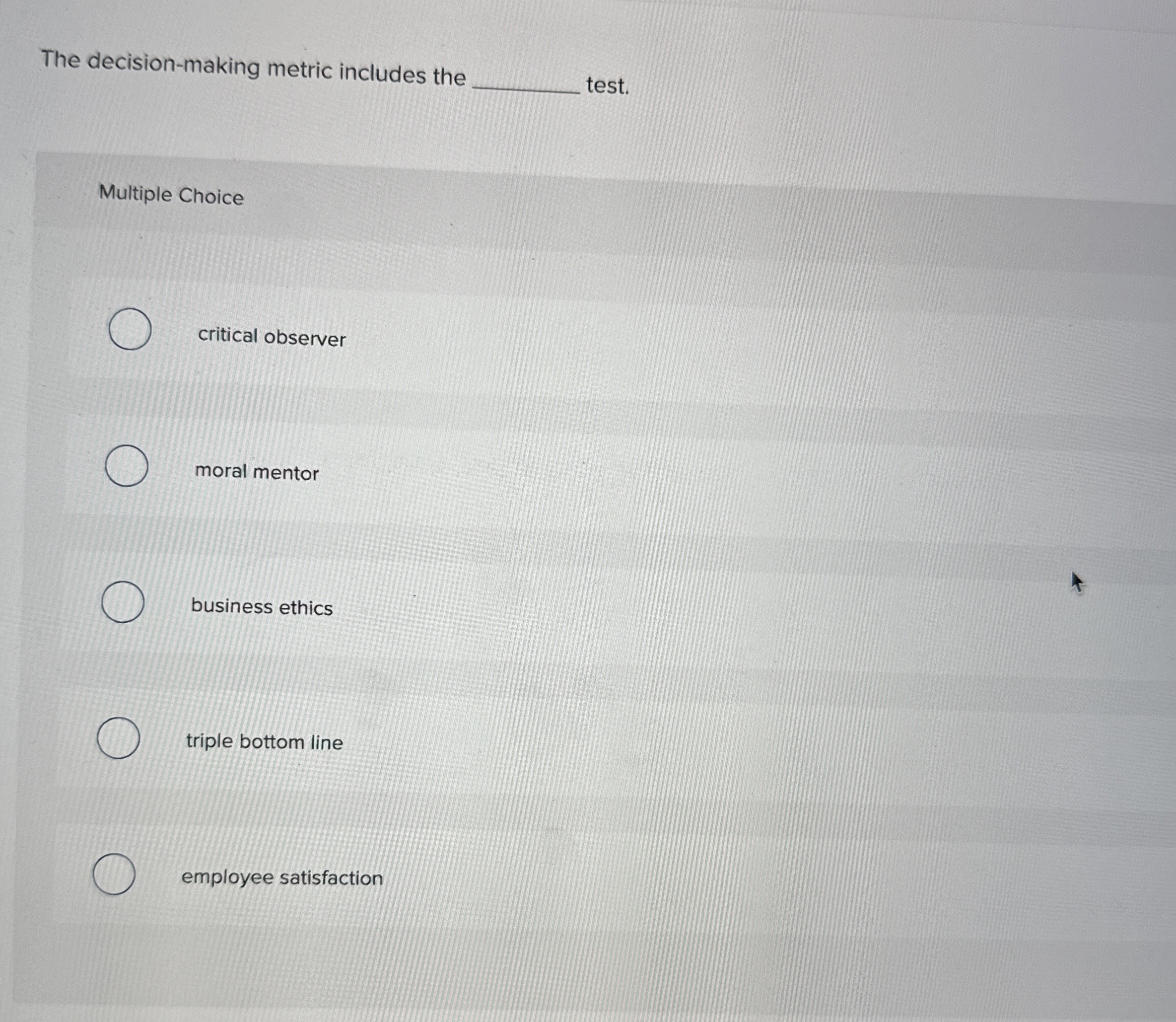  The decision-making metric includes the test. Multiple Choice critical observer moral