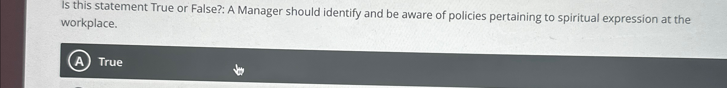  Is this statement True or False?: A Manager should identify and
