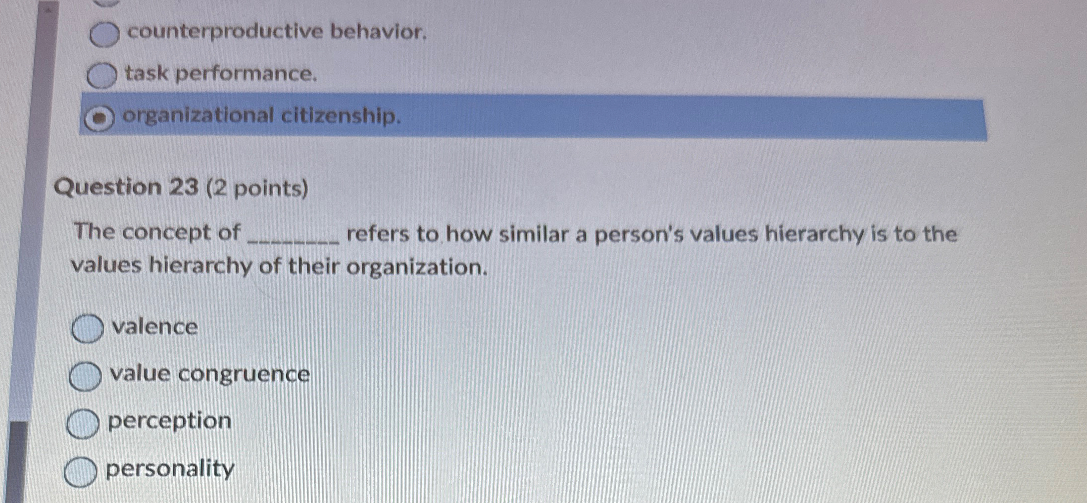  counterproductive behavior. task performance. organizational citizenship. Question 23(2 points) The concept