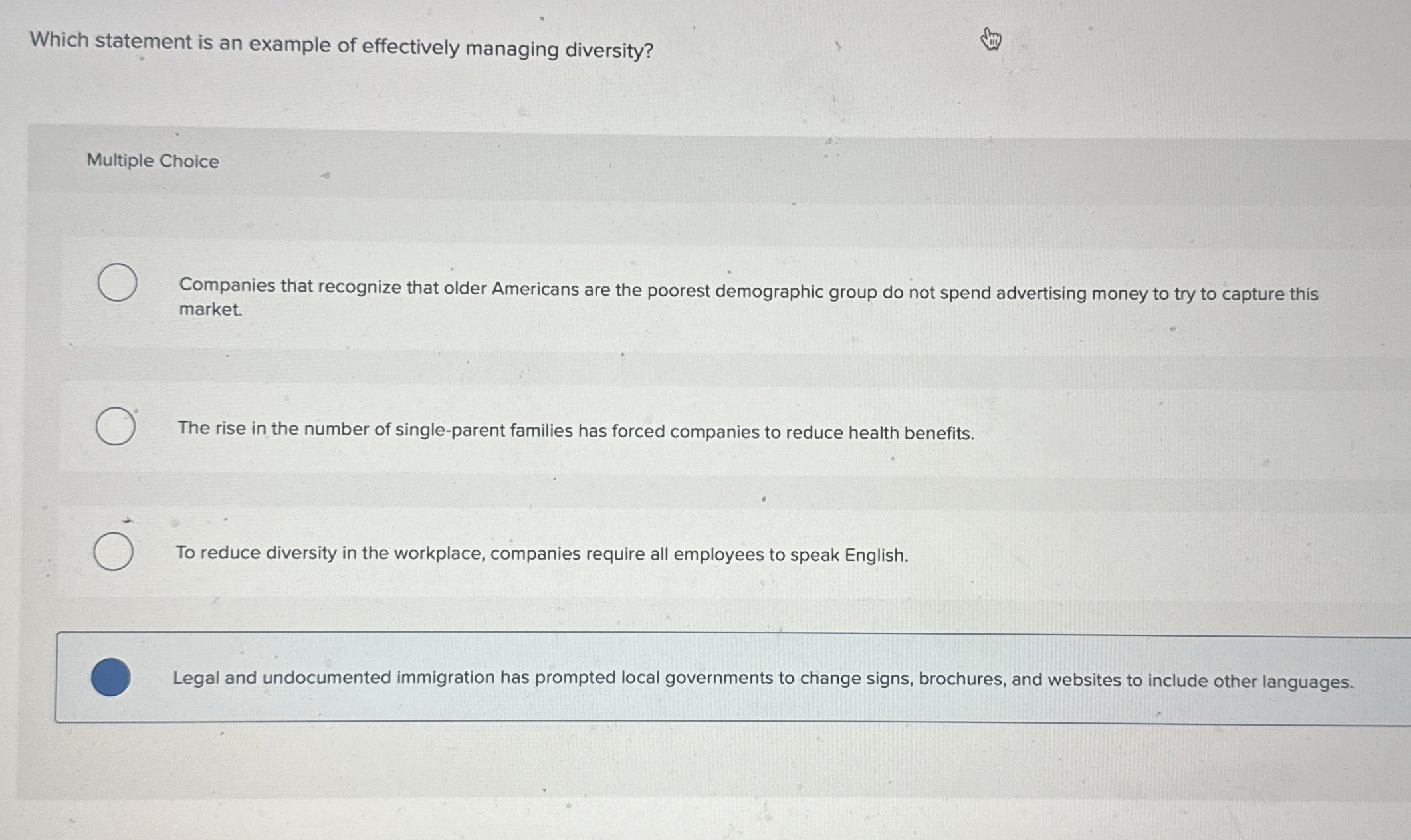  Which statement is an example of effectively managing diversity? Multiple Choice