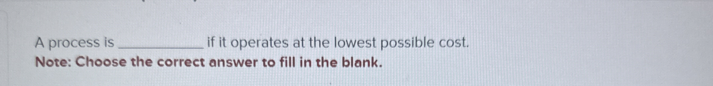  A process is q, if it operates at the lowest possible
