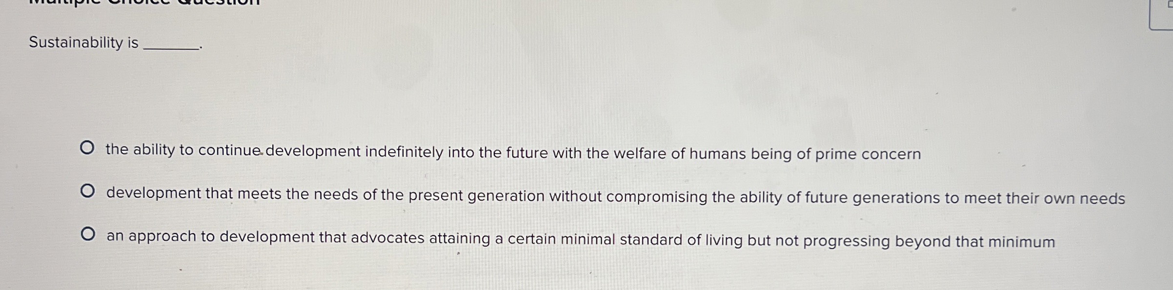  Sustainability is the ability to continue. development indefinitely into the future