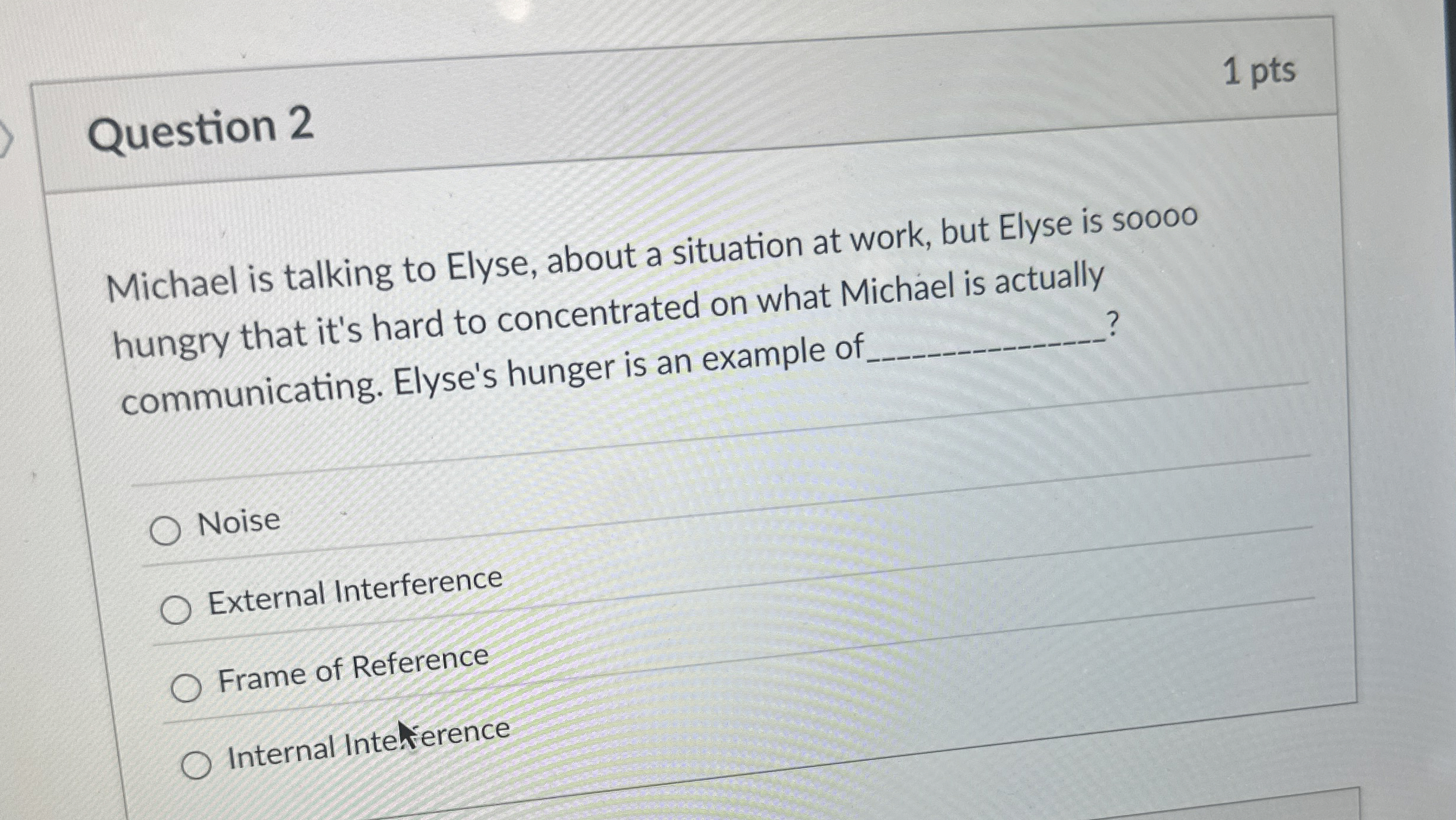  Question 2 Michael is talking to Elyse, about a situation at