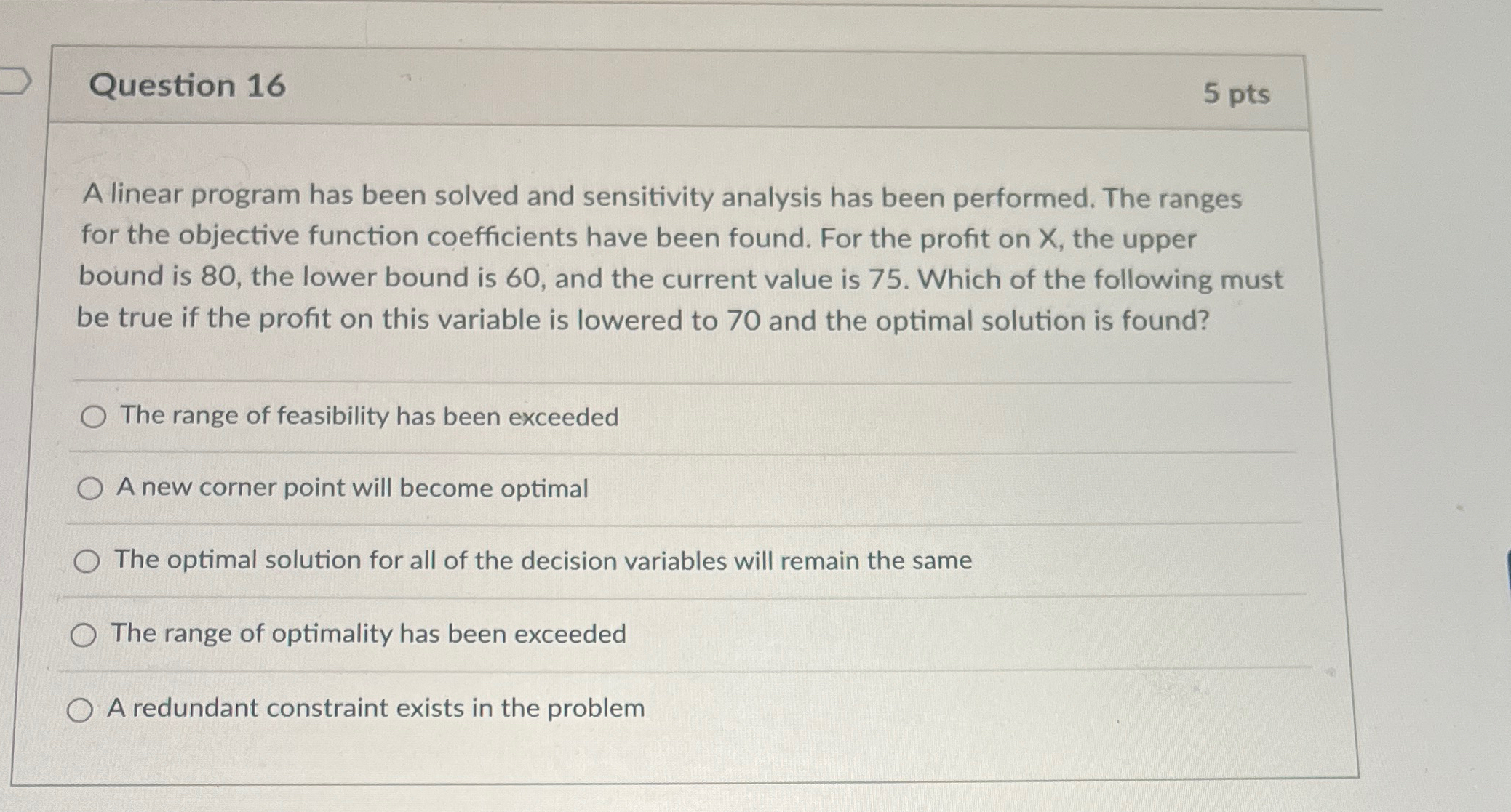  Question 16 5 pts A linear program has been solved and