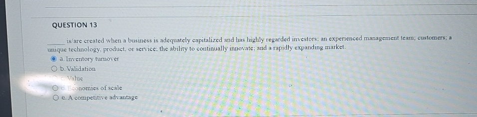  QUESTION 13 q, is/are created when a business is adequately capitalized