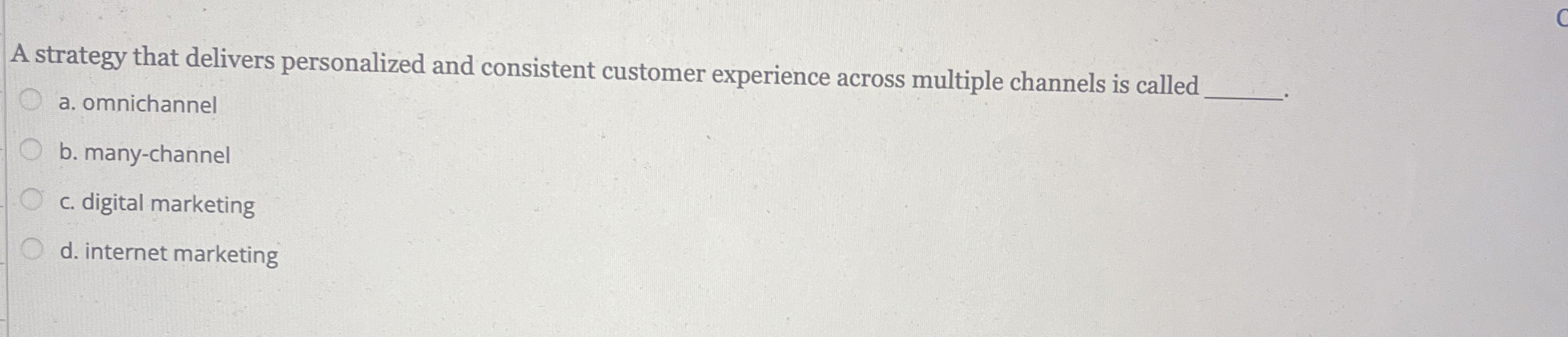  A strategy that delivers personalized and consistent customer experience across multiple