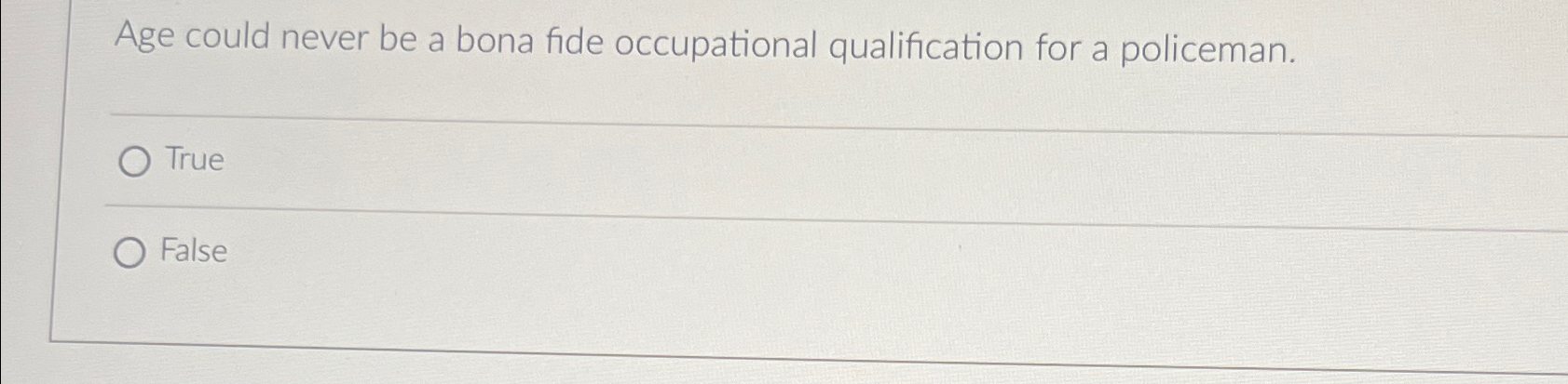  Age could never be a bona fide occupational qualification for a