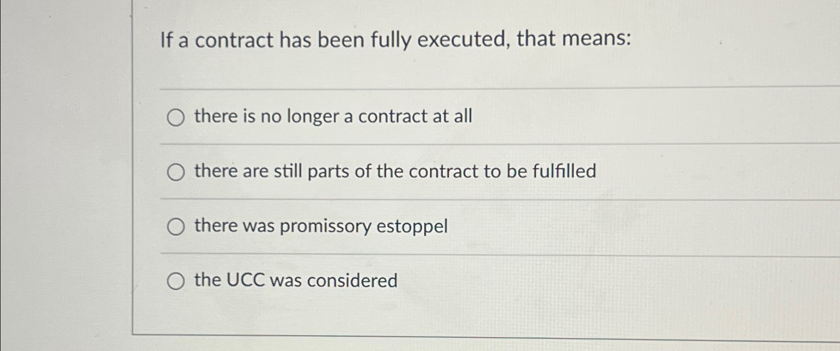  If a contract has been fully executed, that means: there is