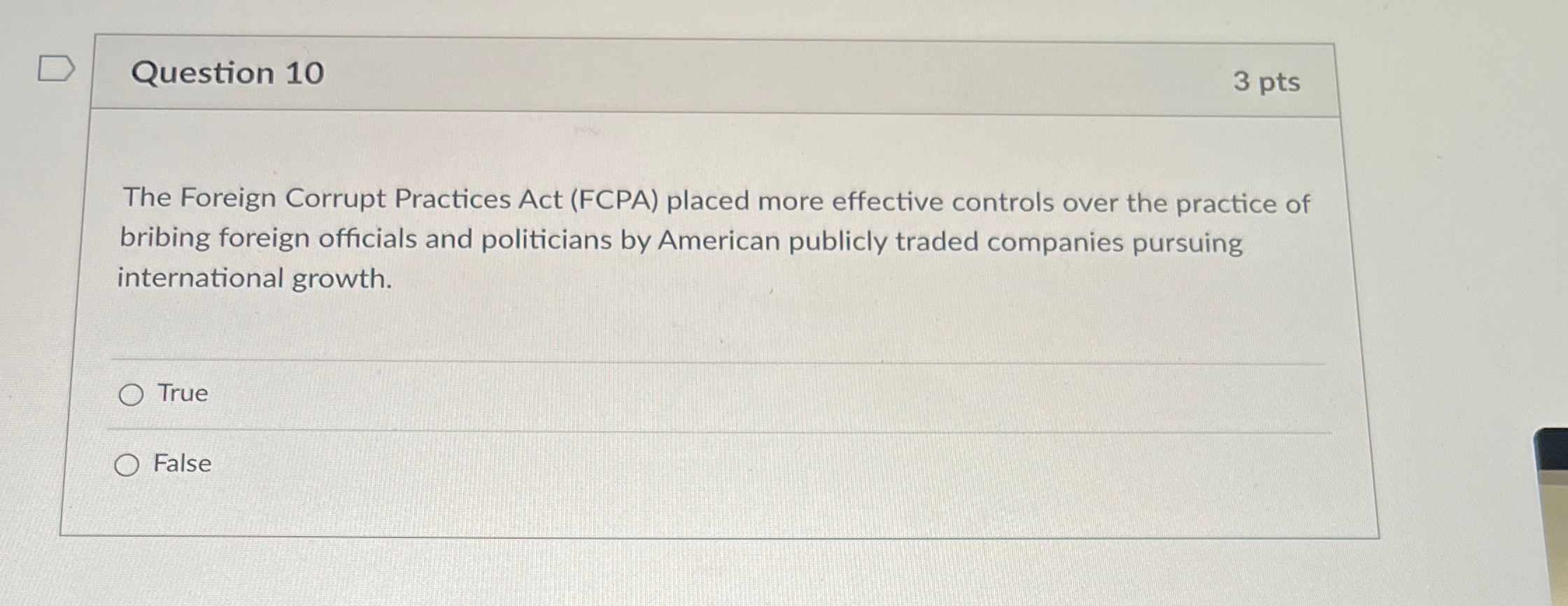  Question 10 3 pts The Foreign Corrupt Practices Act (FCPA) placed