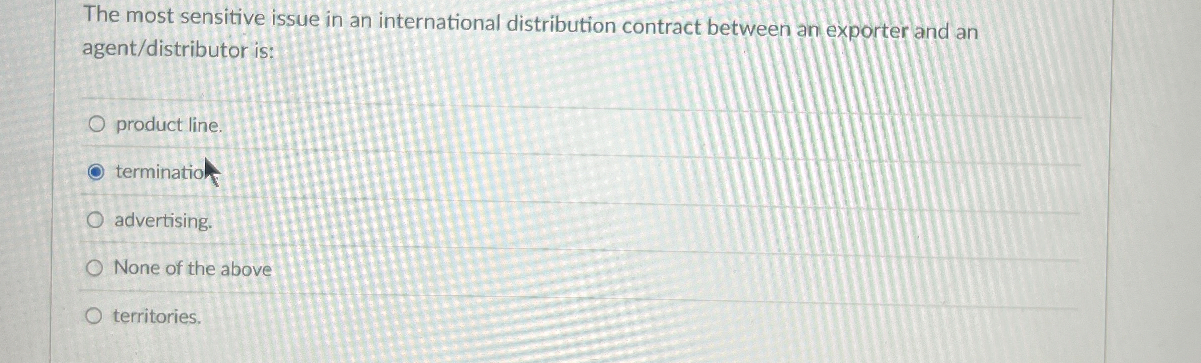 The most sensitive issue in an international distribution contract between an