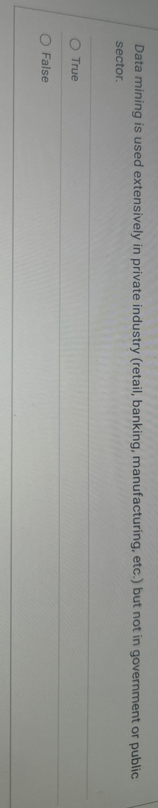  Data mining is used extensively in private industry (retail, banking, manufacturing,