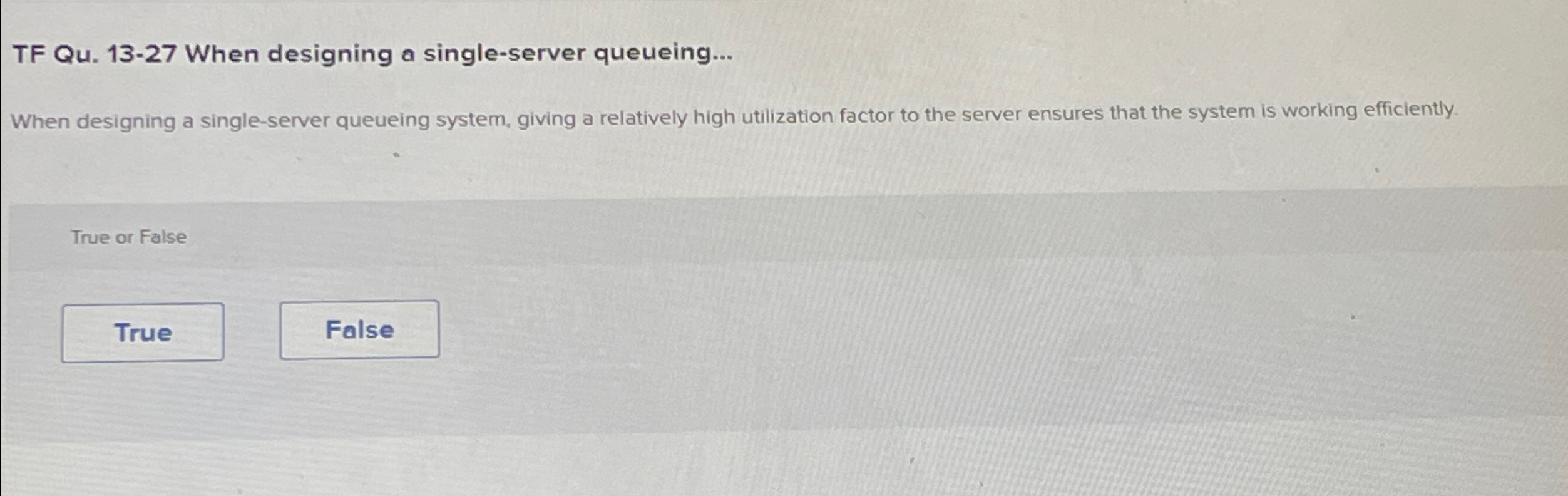  TF Qu.13-27 When designing a single-server queueing... When designing a single-server
