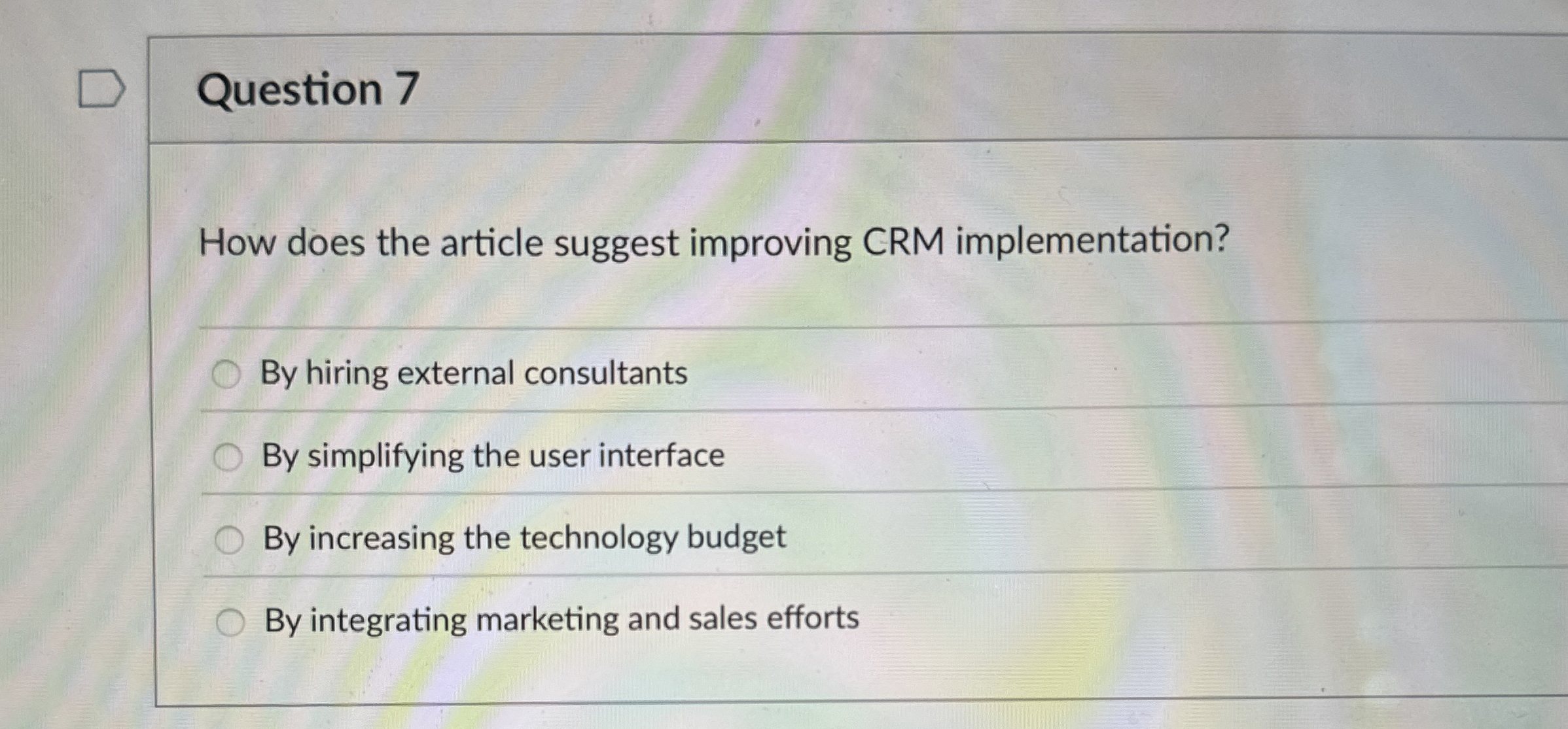  Question 7 How does the article suggest improving CRM implementation? By
