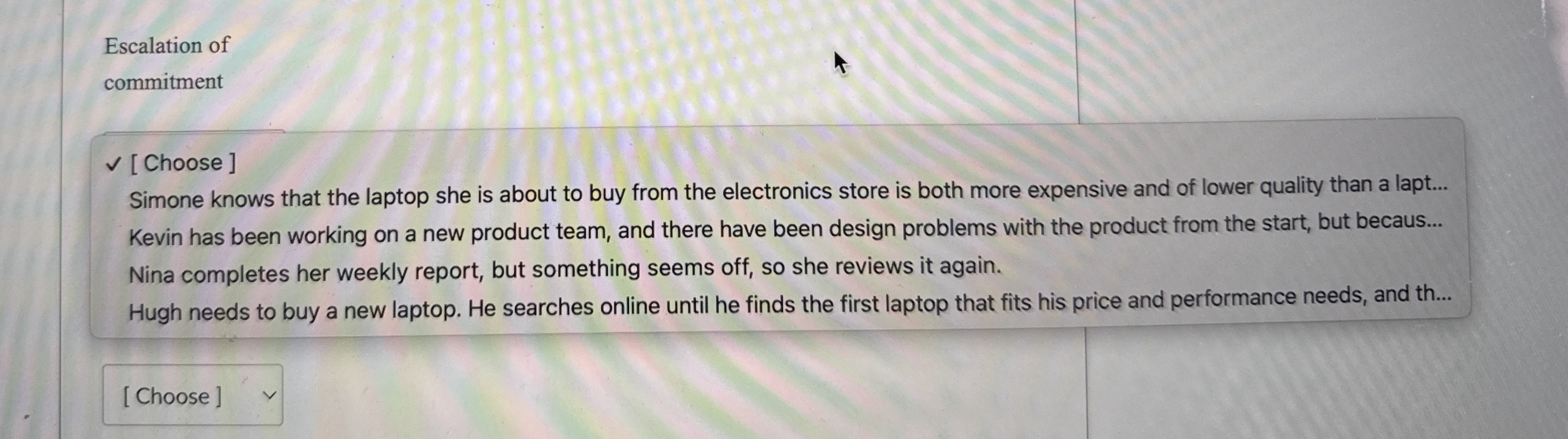  Which option is the escalation of commitment?[Choose ] Simone knows that