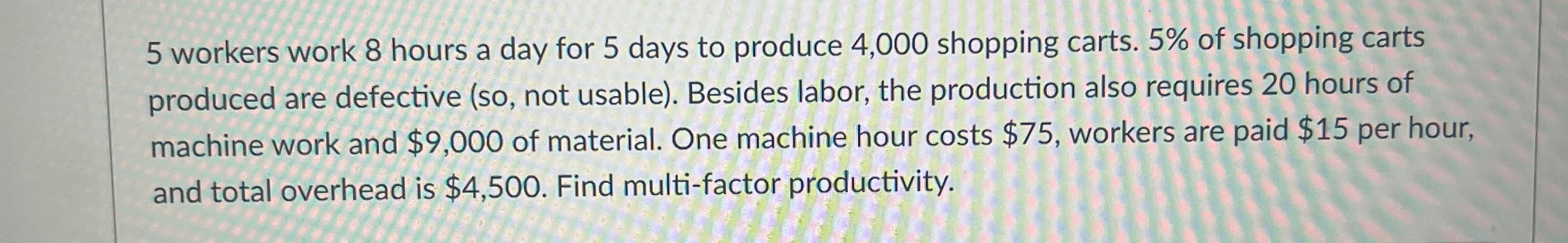  5 workers work 8 hours a day for 5 days to