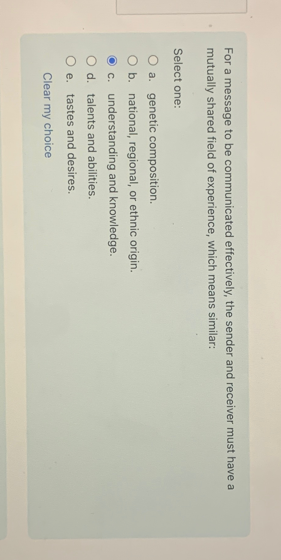  For a message to be communicated effectively, the sender and receiver