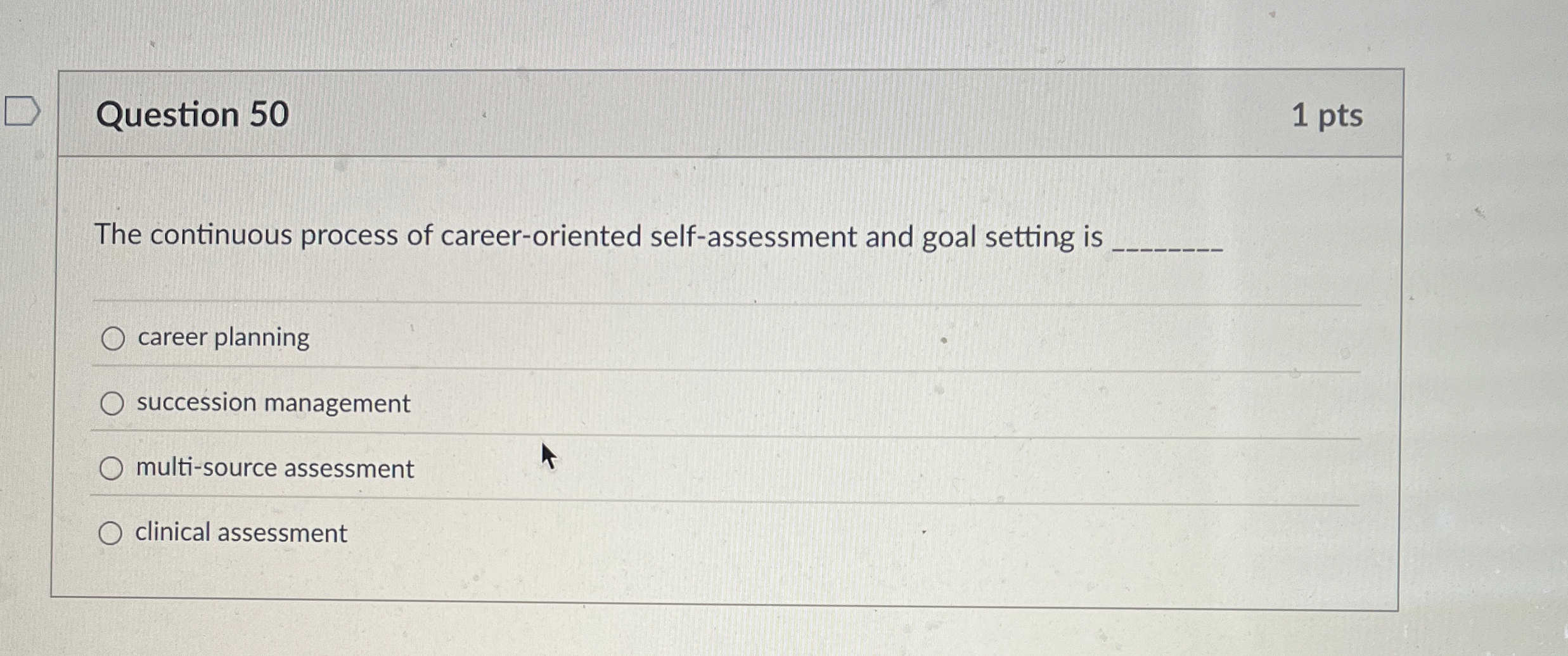  Question 50 The continuous process of career-oriented self-assessment and goal setting