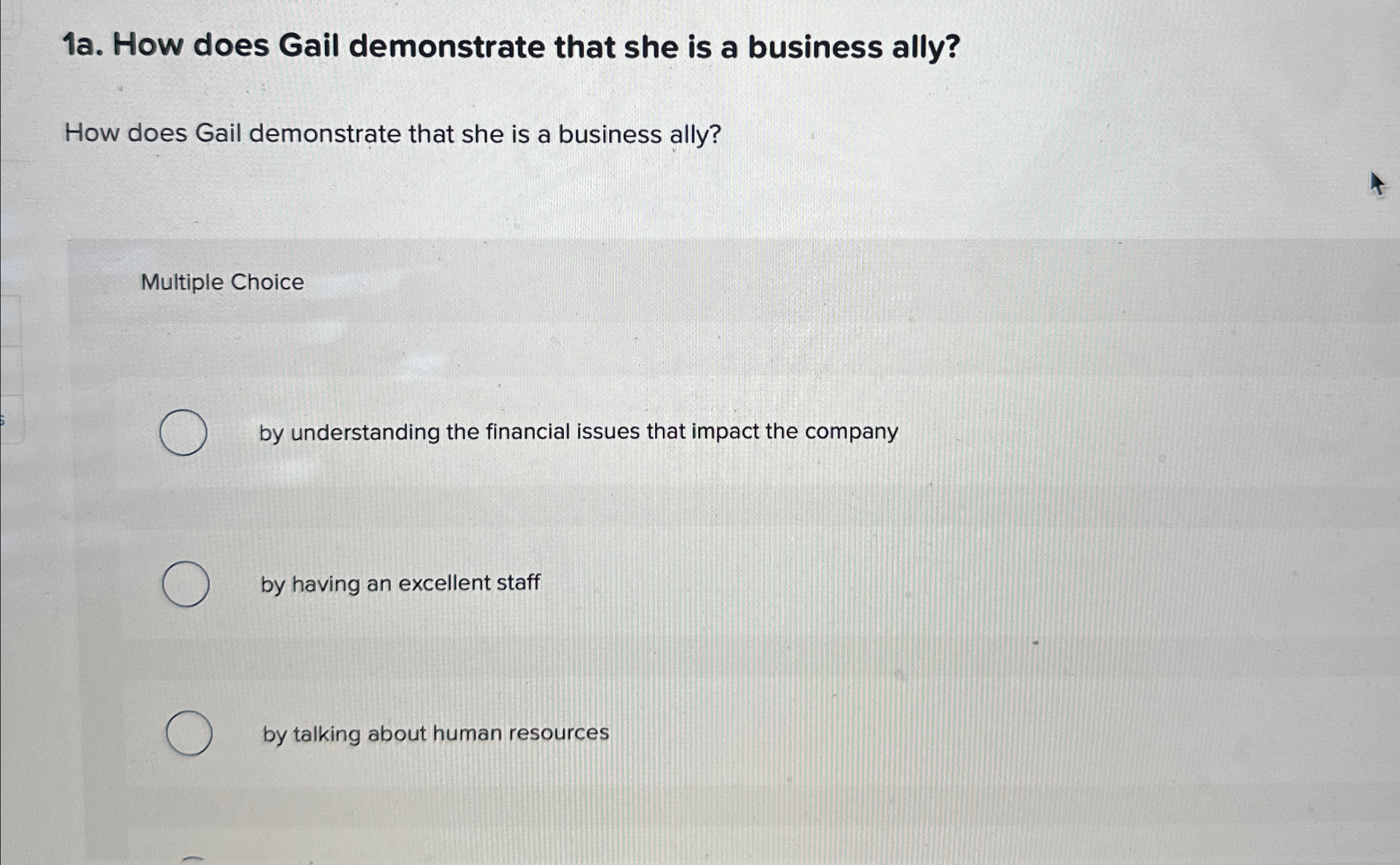  1a. How does Gail demonstrate that she is a business ally?