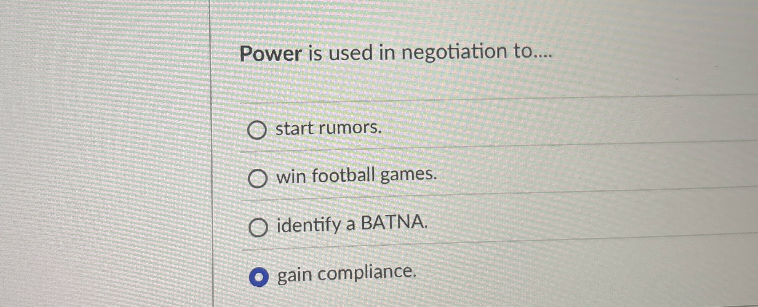  Power is used in negotiation to.... start rumors. win football games.